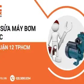 Thợ 1Fix Sửa máy bơm nước tại quan 12 tại TPHCM
