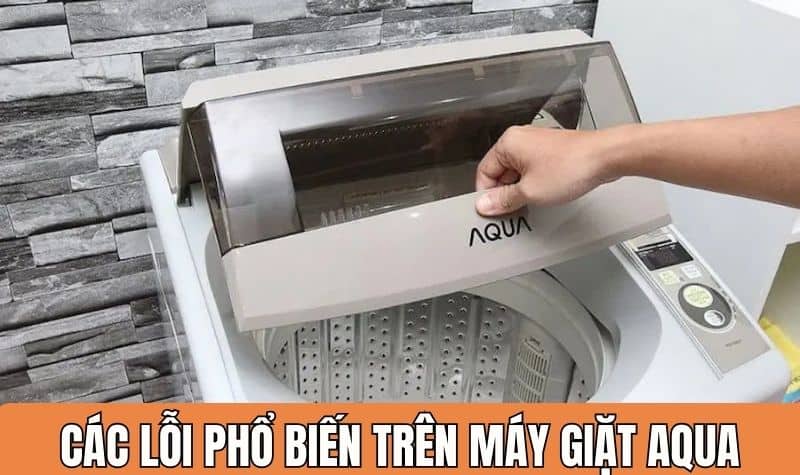 các lỗi phổ biến trên máy giặt aqua