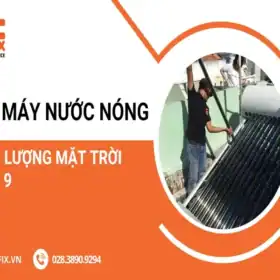 Sửa Máy Nước Nóng Năng Lượng Mặt Trời Quận 9