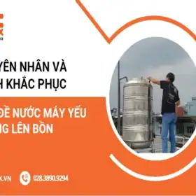 Nguyên nhân và cách khắc phục vấn đề nước máy yếu không lên bồn