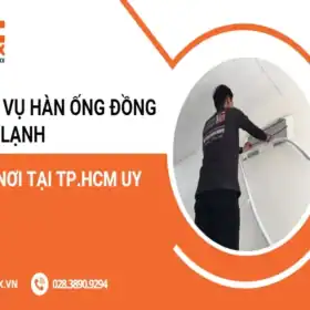 Dịch vụ hàn ống đồng máy lạnh giá bao nhiêu