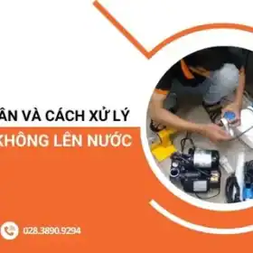 Nguyên nhân máy bơm không lên nước và cách khắc phục