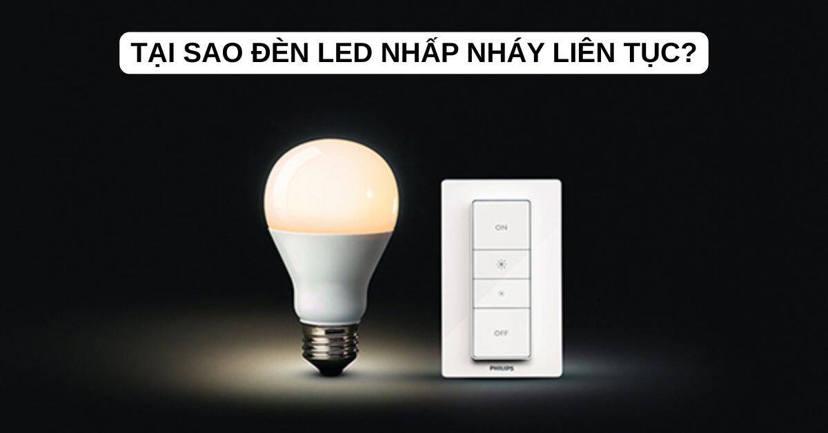 tai-sao-den-led-nhap-nhay-lien-tuc tại sao đèn led nhấp nháy liên tục