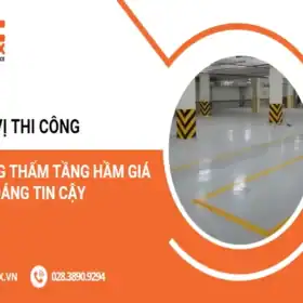 Đơn vị thi công chống thấm tầng hầm giá tốt, đáng tin cậy