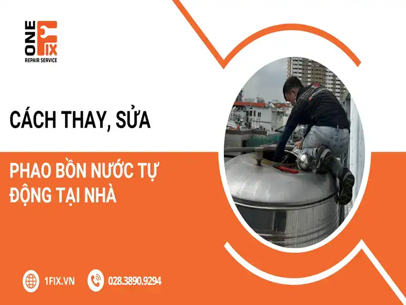 Cách thay, sửa phao bồn nước tự động tại nhà