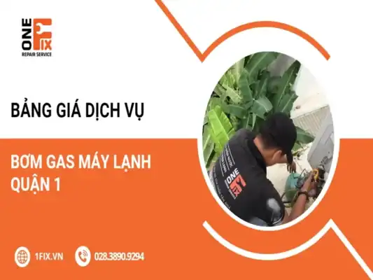 Bảng giá dịch vụ bơm gas máy lạnh Quận 1