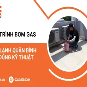 Quy trình bơm gas máy lạnh quận Bình Tân đúng kỹ thuật